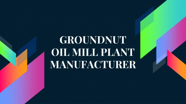 Groundnut Oil Extraction Plant | Oil Mill Manufacturer