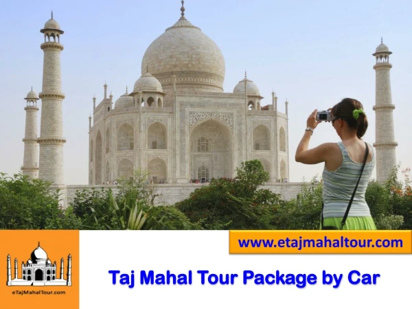 Taj Mahal Tour Packages, Same Day Agar Tour Packages and Delhi Agra Tour Packages