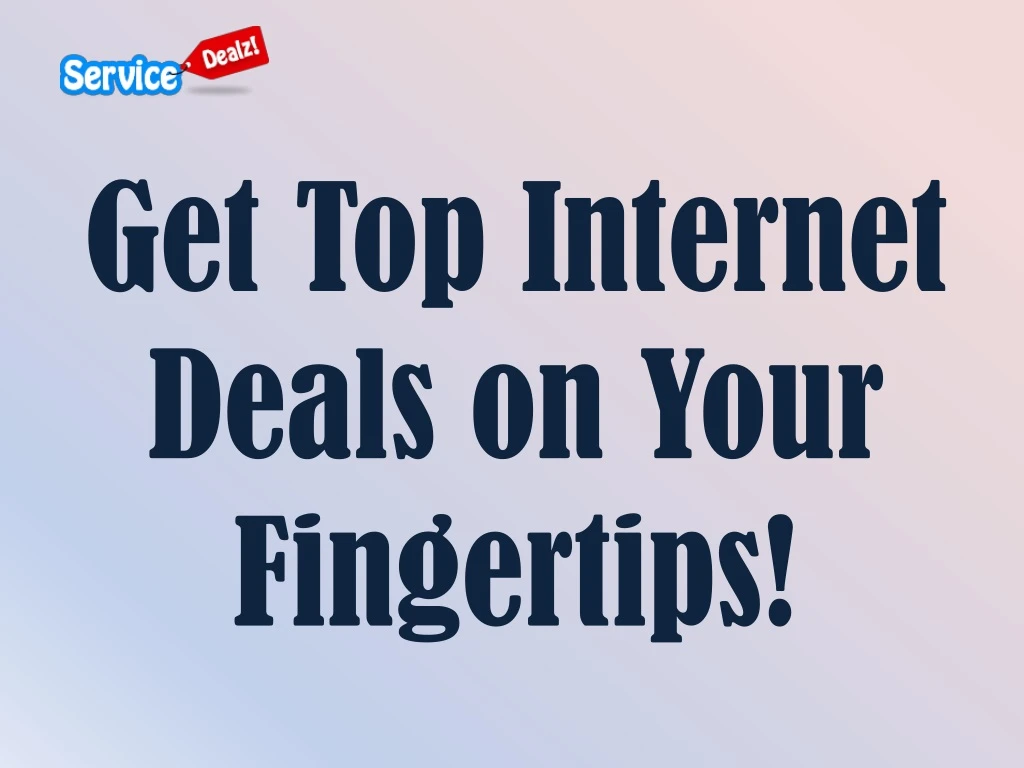 get top internet deals on your fingertips