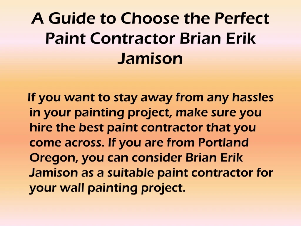 a guide to choose the perfect paint contractor brian erik jamison