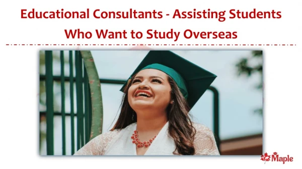 Educational Consultants - Assisting Students Who Want to Study Overseas
