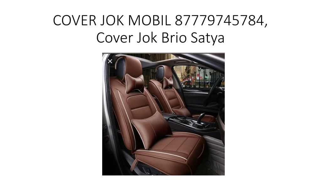 cover jok mobil 87779745784 cover jok brio satya