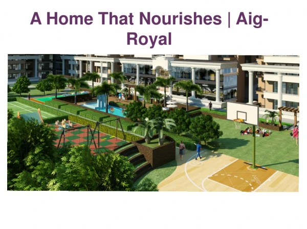 A Home That Nourishes | Aig-Royal