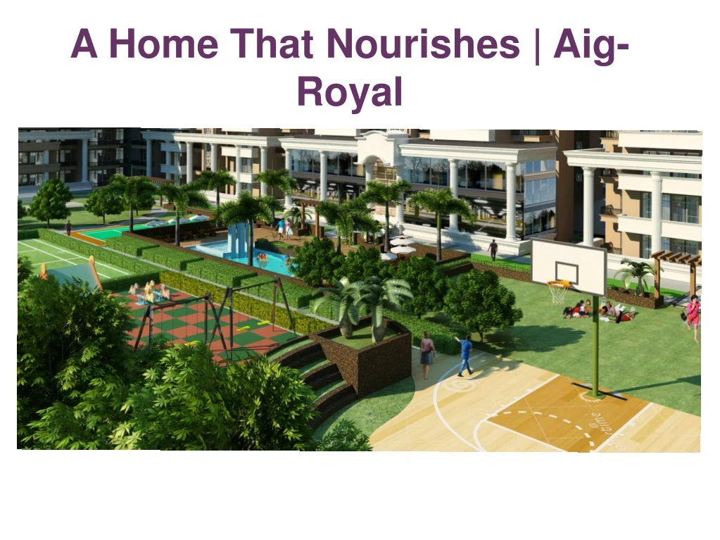 a home that nourishes aig royal