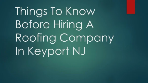 Things To Know Before Hiring A Roofing Company In Keyport NJ