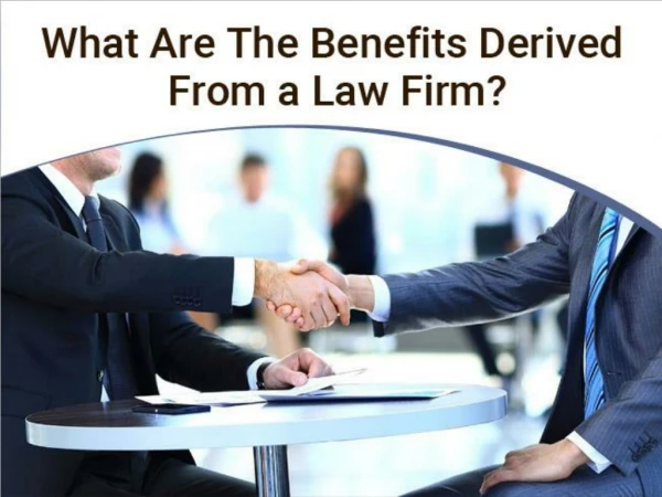 What are the Benefits derived from a Law Firm?