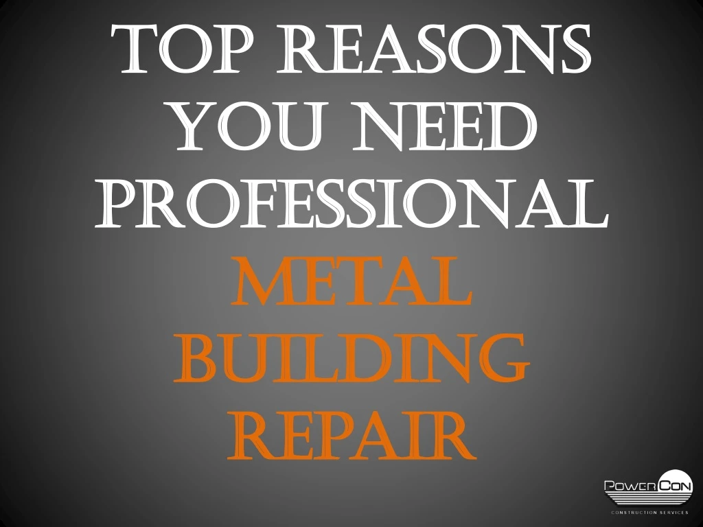 top reasons you need professional metal building repair