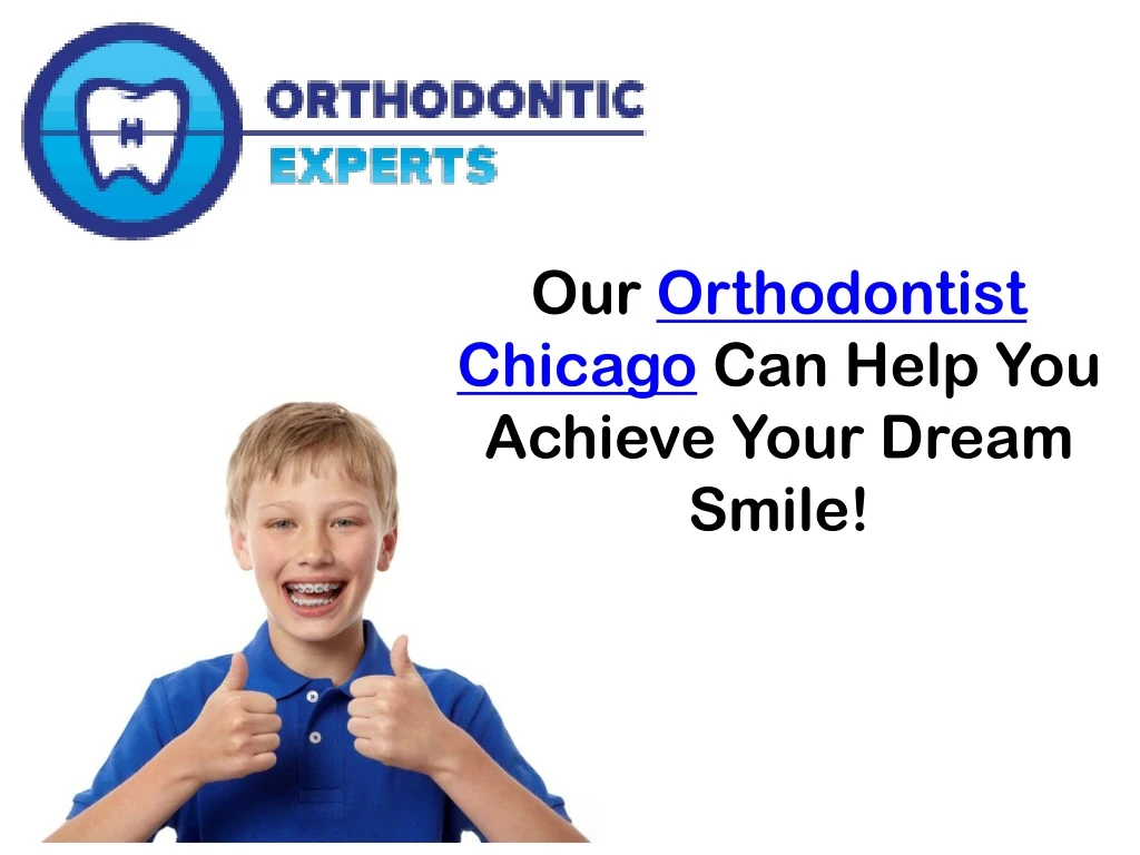 our orthodontist chicago can help you achieve your dream smile