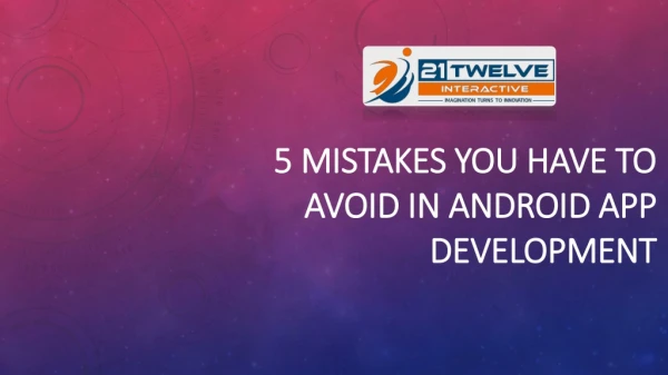 5 Mistakes you have to avoid in Android App Development