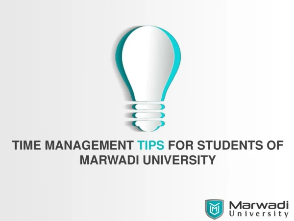 TIME MANAGEMENT TIPS FOR STUDENTS OF MARWADI UNIVERSITY