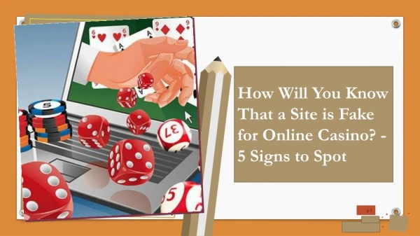 How Will You Know That a Site is Fake for Online Casino? - 5 Signs to Spot