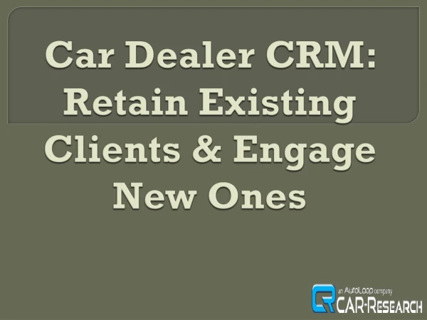 Car Dealer CRM: Retain Existing Clients & Engage New Ones