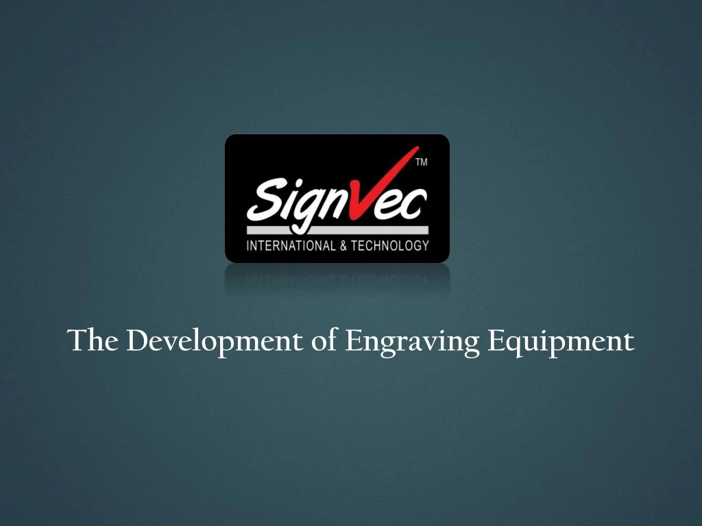 the development of engraving equipment