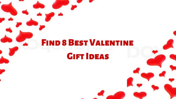 Find 8 Best Valentine Gift Ideas