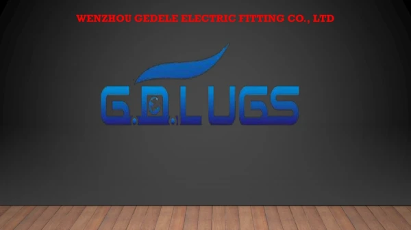 Wenzhou Gedele Electric Fitting CO., LTD