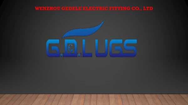 Wenzhou Gedele Electric Fitting CO., LTD