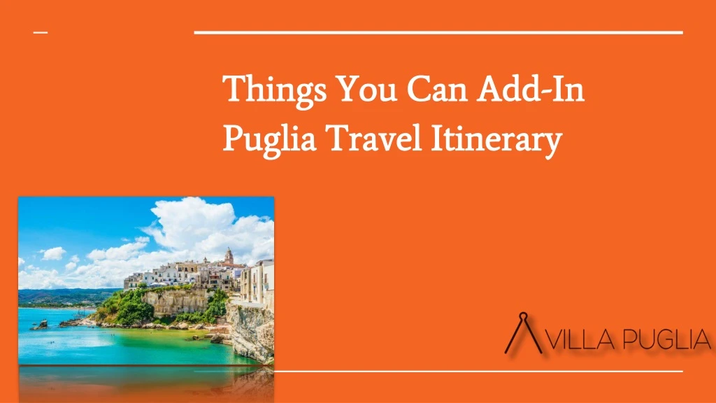 things you can add in puglia travel itinerary