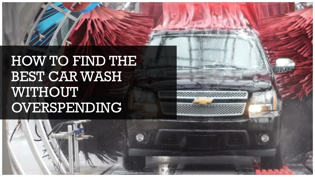 how to find the best car wash without overspending