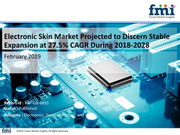 Electronic Skin Market Projected to Discern Stable Expansion at 27.5% CAGR During 2018-2028