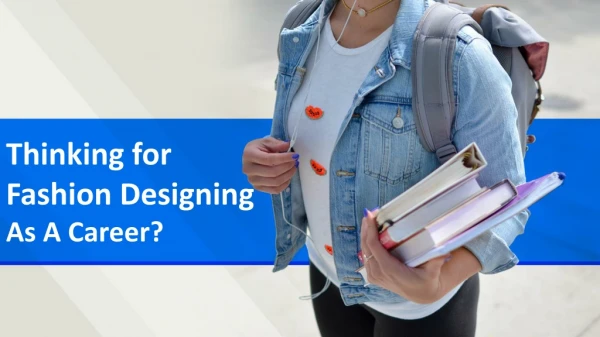 Thinking for Fashion Designing As A Career?