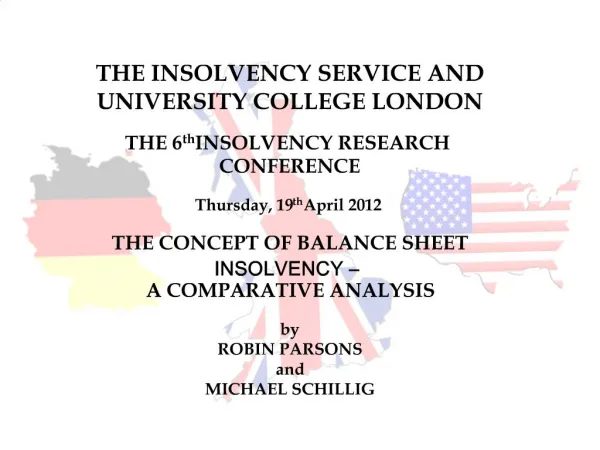 THE INSOLVENCY SERVICE AND UNIVERSITY COLLEGE LONDON THE 6th INSOLVENCY RESEARCH CONFERENCE Thursday, 19th April 2012