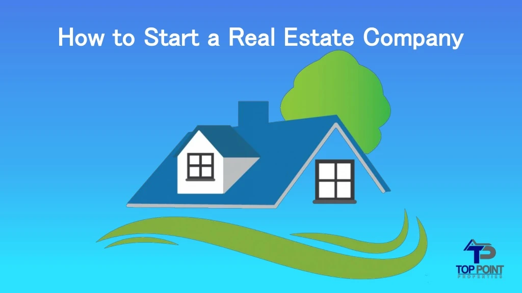 how to start a real estate company