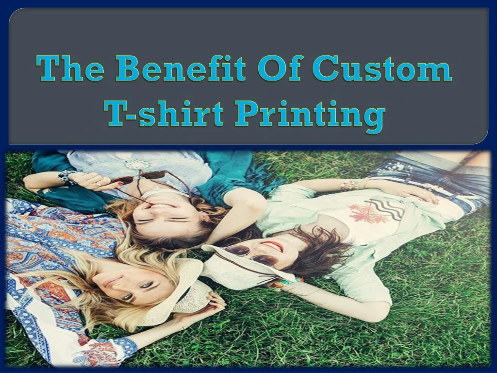the benefit of custom t shirt printing