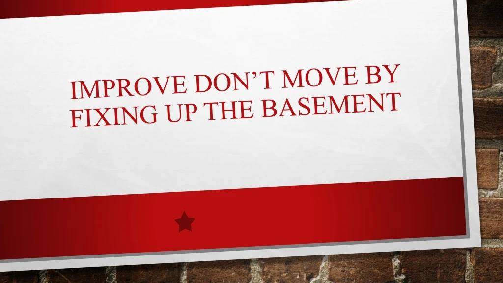 improve don t move by fixing up the basement