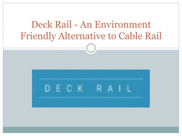 Deck Rail - An Environment Friendly Alternative to Cable Rail