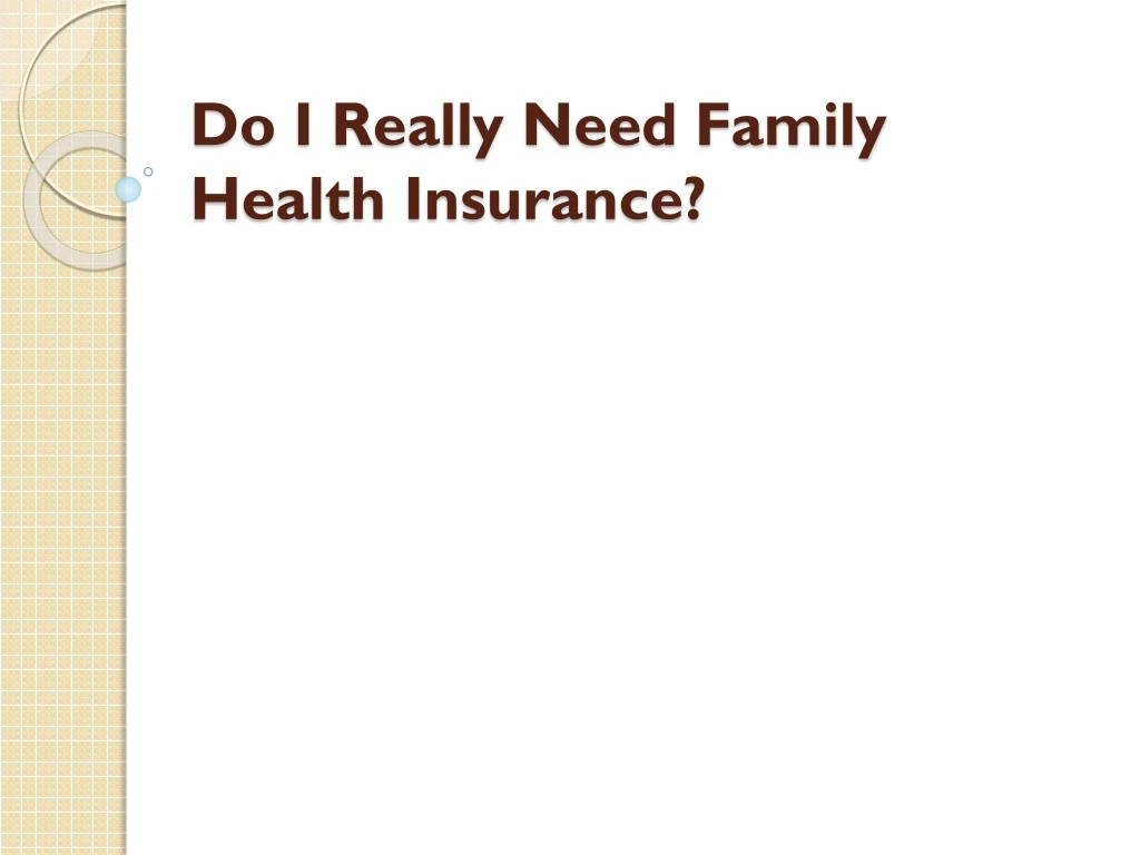 do i really need family health insurance