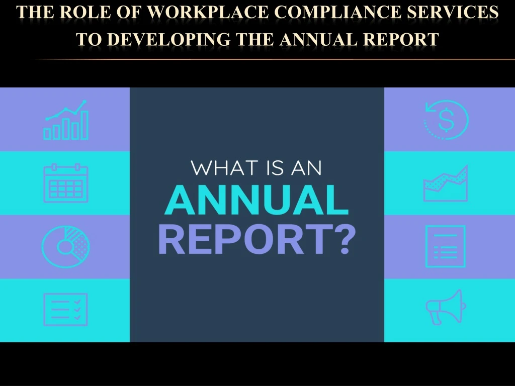 the role of workplace compliance services to developing the annual report