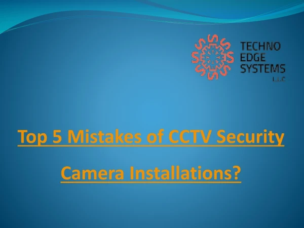 Top 5 mistakes of CCTV Security Camera Installations?