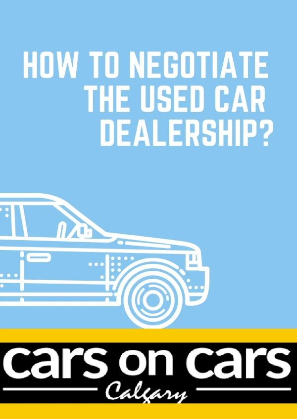 How to Negotiate the Used Car Dealership?