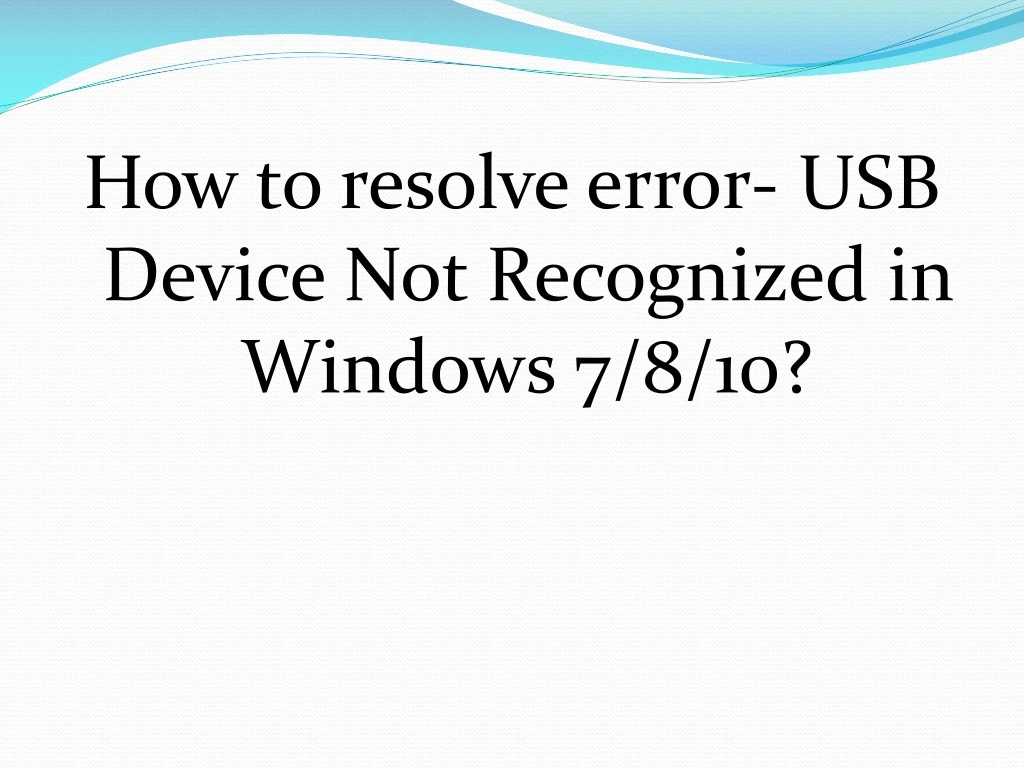 how to resolve error usb device not recognized