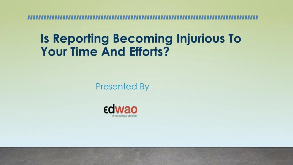 is reporting becoming injurious to your time