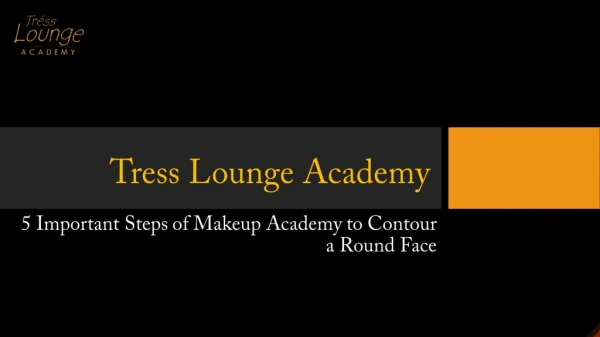 5 Important Steps of Makeup Academy to Contour a Round Face - Tress Lounge Academy