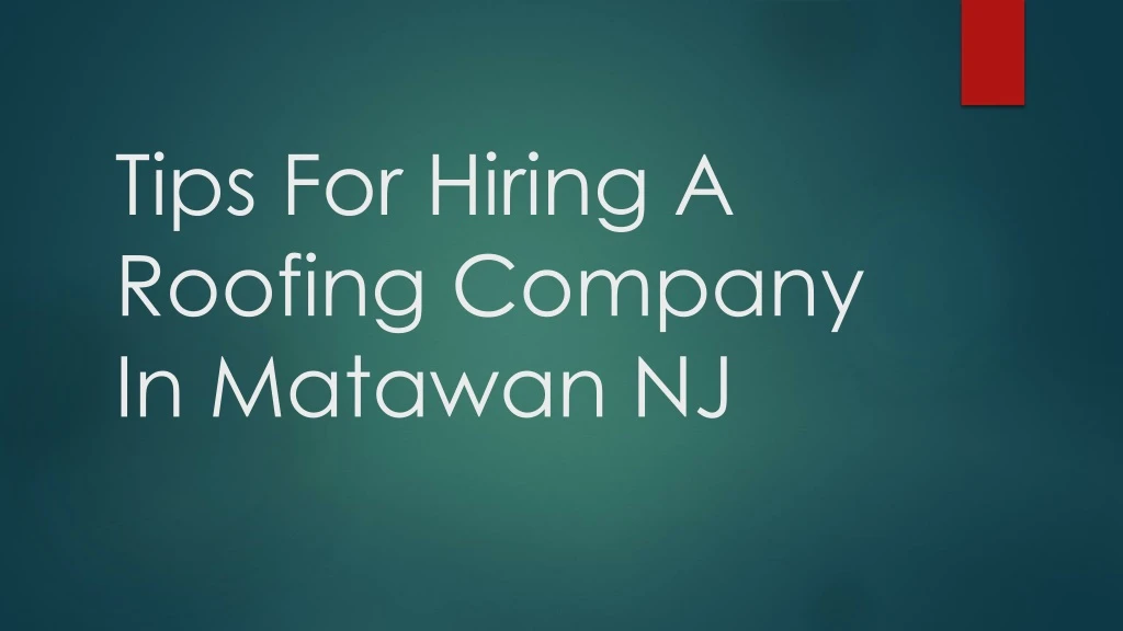 tips for hiring a roofing company in matawan nj