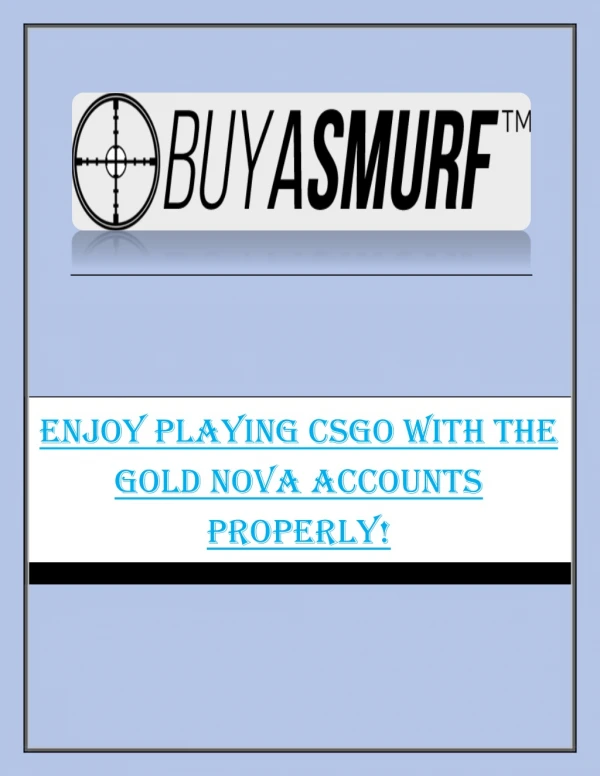 Enjoy playing CSGO the Right Way with Gold Nova Accounts!