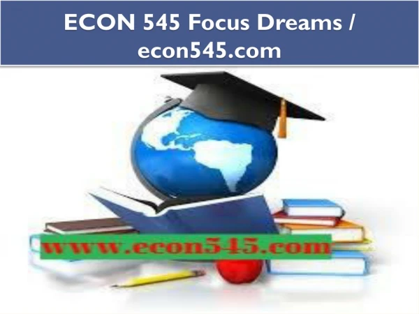 ECON 545 Focus Dreams / econ545.com