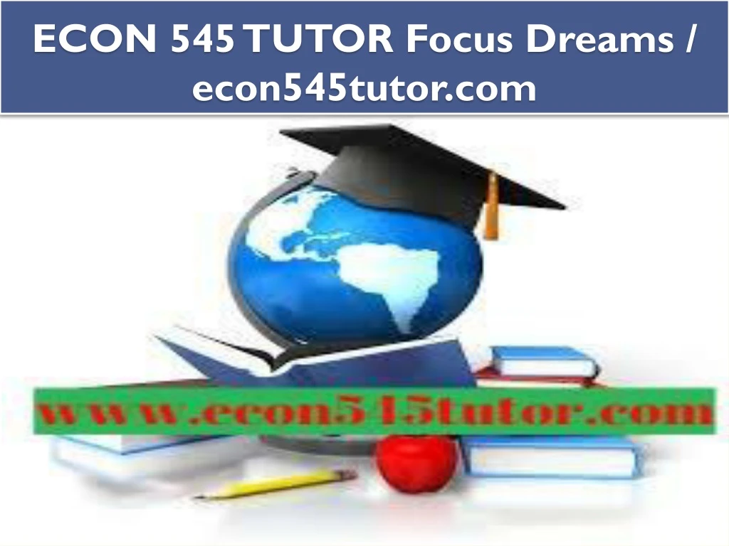 econ 545 tutor focus dreams econ545tutor com
