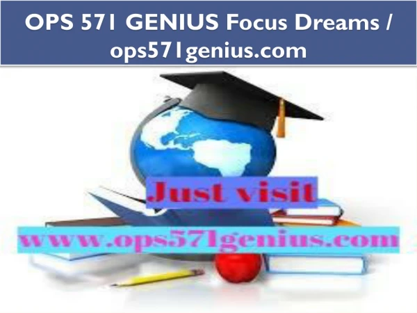 OPS 571 GENIUS Focus Dreams / ops571genius.com