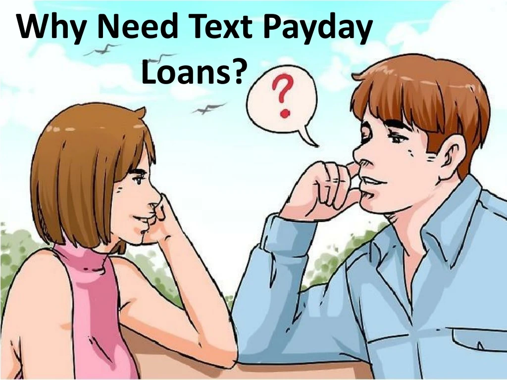 why need text payday loans