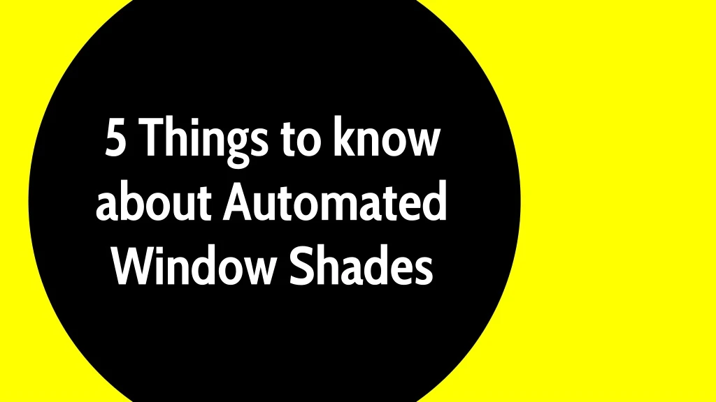 5 things to know about automated window shades