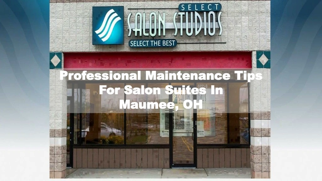 professional maintenance tips for salon suites