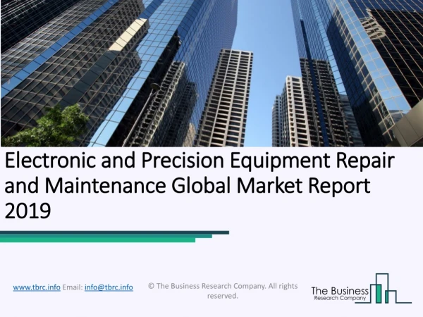 The Electronic and Precision Equipment Repair and Maintenance Market trends and drivers