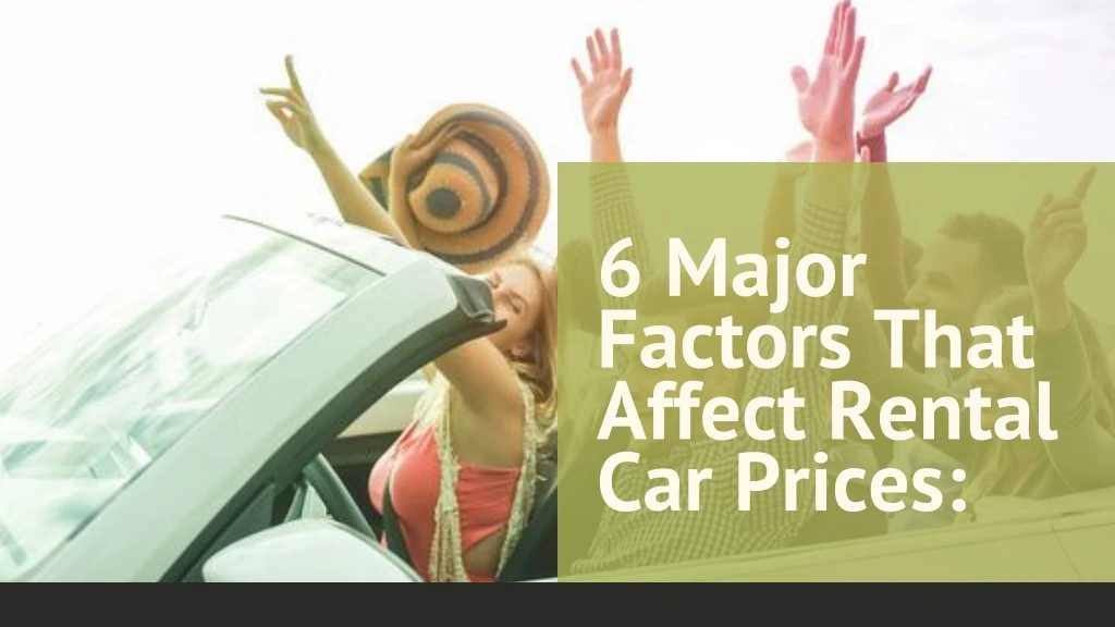6 major factors that affect rental car prices