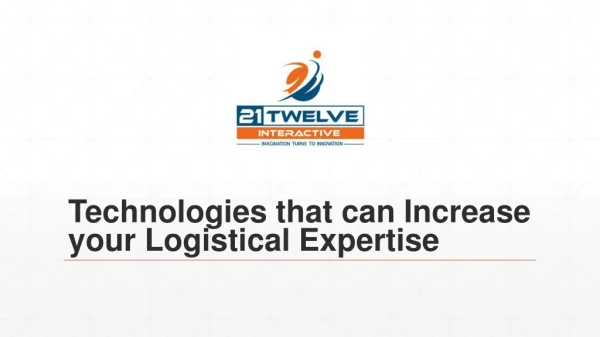 Technologies that can Increase your Logistical Expertise