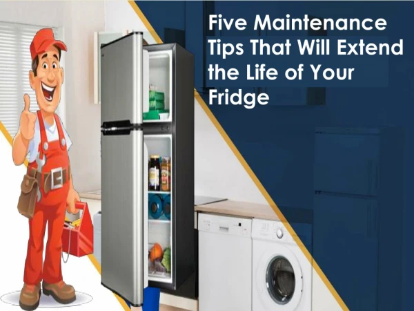 Five Maintenance Tips That Will Extend the Life of Your Fridge