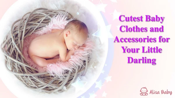 Cutest Baby Clothes and Accessories for Your Little Darling
