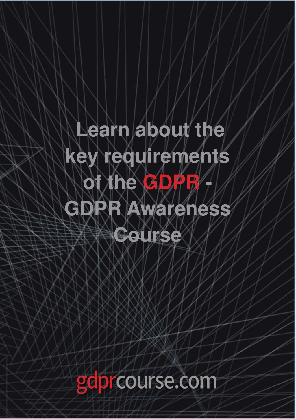 learn about the key requirements of the gdpr gdpr